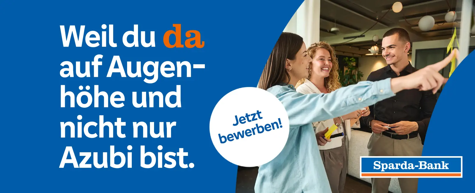 Slogan: Weil du da auf Augenhöhe und nicht nur Azubi bist - Jetzt bewerben!